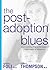 The Post-Adoption Blues by Karen J. Foli The Post-Adoption Blues by Karen J. Foli