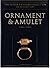 Ornament and Amulet: Rings of the Islamic Lands (The Nasser D. Khalili Collection of Islamic Art)