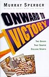 Onward to Victory: The Creation of Modern College Sports