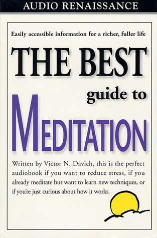 The Best Guide to Meditation: This is the Perfect Book if You Want to Reduce Stress, if You Already Meditate but Want to Learn New Techniques, or if You're Just Curious About How it Works