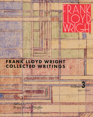 Frank Lloyd Wright Collected Writings: Volume 3, 1931-1939 (Paperback)