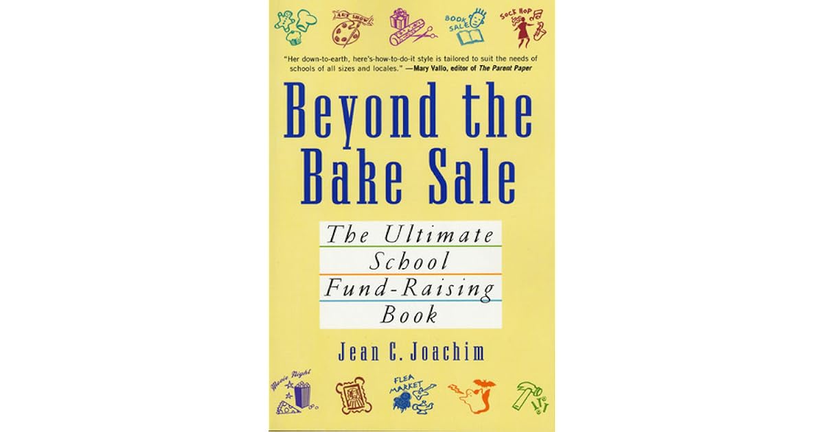 Beyond the Bake Sale The Ultimate School FundRaising Book by Jean C