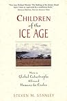 Children of the Ice Age: How a Global Catastrophe Allowed Humans to Evolve