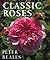Classic Roses: An Illustrat...