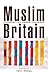 Muslim Britain by Tahir Abbas