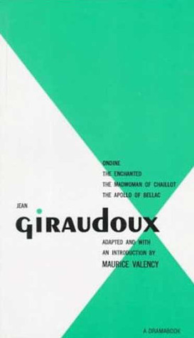 Four Plays: Ondine / Enchanted / Madwoman of Challot / Apollo of Bellac