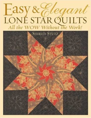 Easy & Elegant Lone Star Quilts: All the WOW Without the Work! (Paperback)
