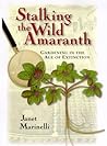 Stalking the Wild Amaranth: Gardening in the Age of Extinction