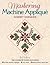 Mastering Machine Applique:...