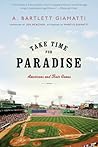 Take Time for Paradise by A. Bartlett Giamatti