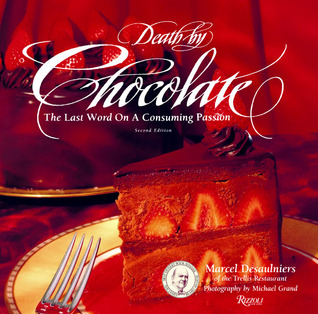Death by Chocolate: The Last Word on a Consuming Passion