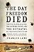 The Day Freedom Died by Charles Lane The Day Freedom Died by Charles Lane