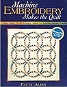 Machine Embroidery Makes the Quilt: 6 Creative Projects CD with 26 Designs Unleash Your Embroidery Machine's Potential