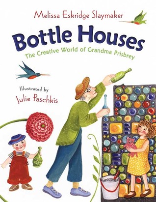 Bottle Houses: The Creative World of Grandma Prisbrey (Hardcover)