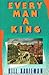 Every Man a King: A Novel