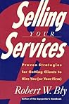 Selling Your Services: Proven Strategies for Getting Clients to Hire You [or Your Firm]