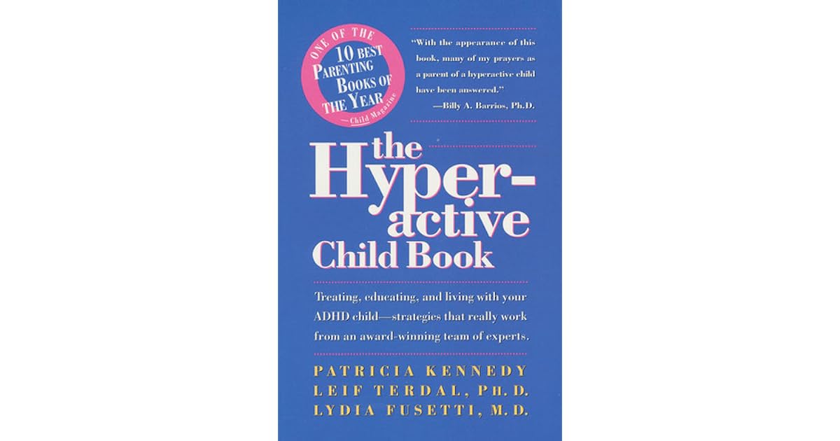 The Hyperactive Child Book Treating, Educating & Living With An Adhd