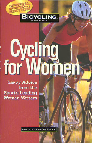 Bicycling Magazine's Cycling for Women: Savvy Advice from the Sport's Leading Women Writers