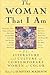 The Woman That I Am: The Li...