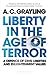 Liberty in the Age of Terror: A Defence of Civil Liberties and Enlightenment Values by Grayling, A. C. (2010) Paperback