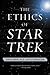 The Ethics of Star Trek by Judith A. Barad