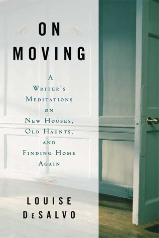 On Moving: A Writer's Meditation on New Houses, Old Haunts, and Finding Home Again (Hardcover)