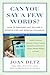 Can You Say a Few Words: How to Prepare and Deliver a Speech for Any Special Occasion