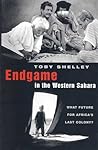 Endgame in the Western Sahara: What Future for Africa's Last Colony