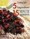 Cooking Light: 5 Ingredient 15 Minute Cookbook