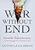War Without End by Anton LaGuardia