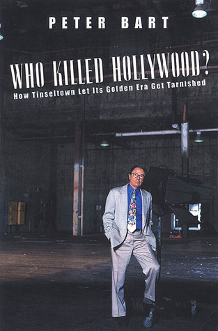 Who Killed Hollywood?: And Put The Tarnish On Tinseltown (Hardcover)