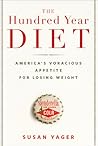 The Hundred Year Diet by Susan Yager The Hundred Year Diet by Susan Yager