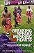 Breaking Spears and Mending Hearts: Peacemakers and Restorative Justice in Bougainville
