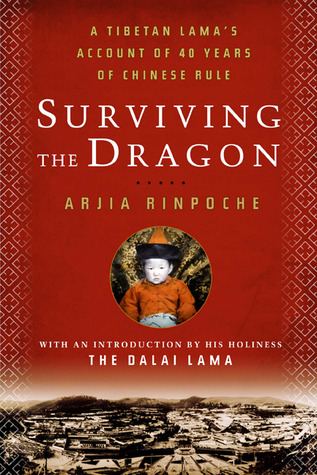 Surviving the Dragon: A Tibetan Lama's Account of 40 Years under Chinese Rule (Hardcover)