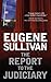 The Report to the Judiciary by Eugene Sullivan