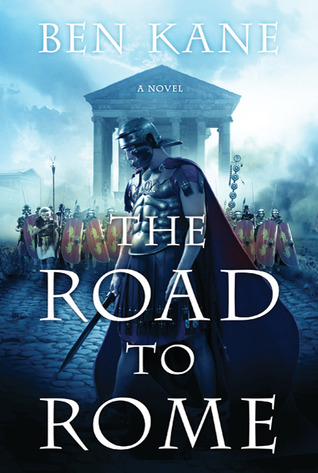 The Road to Rome: A Novel of the Forgotten Legion (The Forgotten Legion Chronicles)