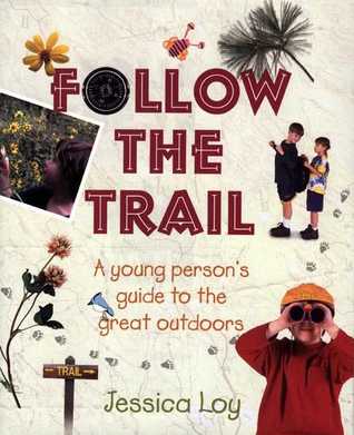 Follow the Trail: A Young Person's Guide to the Great Outdoors