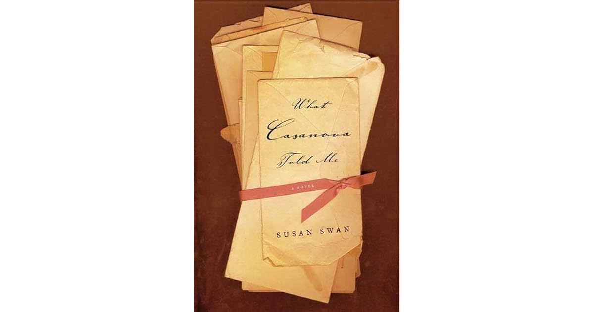 What Casanova Told Me A Novel By Susan Swan what casanova told me a novel by susan