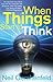 When Things Start to Think by Neil Gershenfeld When Things Start to Think by Neil Gershenfeld