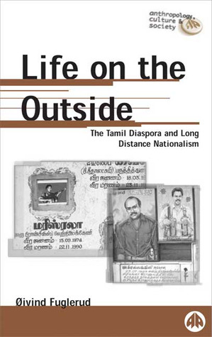 Life on the Outside: The Tamil Diaspora and Long-Distance Nationalism (Anthropology, Culture and Society)