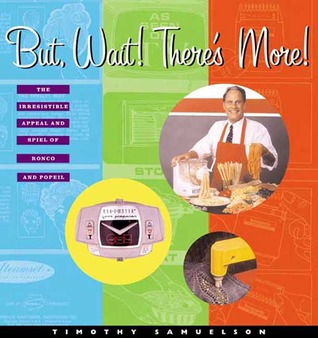 But Wait! There's More!: The Irresistible Appeal And Spiel Of Ronco And Popeil