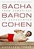 Sacha Baron Cohen: The Unauthorized Biography: From Cambridge to Kazakhstan