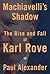 Machiavellis Shadow The Rise And Fall Of Karl Rove