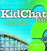 KidChat Too: 212 All-New Questions to Ignite the Imagination KidChat Too: 212 All-New Questions to Ignite the Imagination