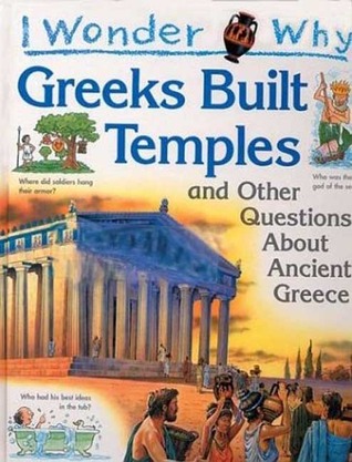 I Wonder Why Greeks Built Temples: and Other Questions About Ancient Greece (Hardcover)