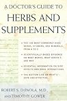 A Doctor's Guide to Herbs and Supplements A Doctor's Guide to Herbs and Supplements