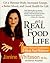 Get a Real Food Life: Janine Whiteson's Revolutionary 8-Week Food Makeover