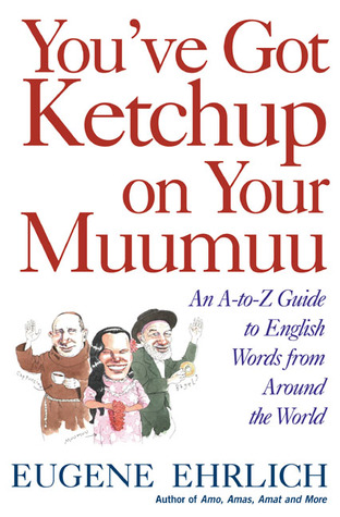 You've Got Ketchup on Your Muumuu: An A--to--Z Guide to English Words from Around the World