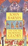 One for the Morning Glory by John Barnes One for the Morning Glory by John Barnes