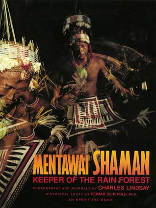 Mentawai Shaman: Keeper of the Rain Forest : Man, Nature, and Spirits in Remote Indonesia (Hardcover)